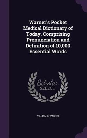 Warner's Pocket Medical Dictionary of Today, Comprising Pronunciation and Definition of 10,000 Essential Words image number 0