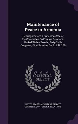 Maintenance of Peace in Armenia: Hearings Before a Subcommittee of the Committee on Foreign Relations, United States Senate, Sixty-Sixth Congress, Fir image number 0