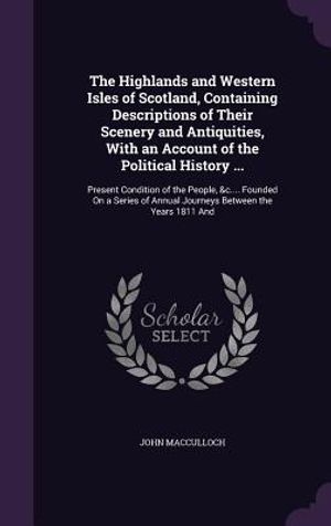 The Highlands and Western Isles of Scotland, Containing Descriptions of Their Scenery and Antiquities, with an Account of the Political History ...: P image number 0