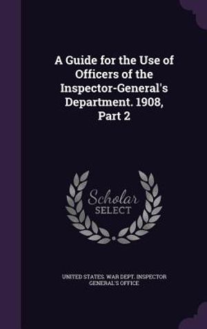 A Guide for the Use of Officers of the Inspector-General's Department. 1908, Part 2 image number 0