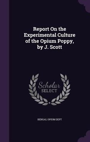 Report on the Experimental Culture of the Opium Poppy, by J. Scott image number 0