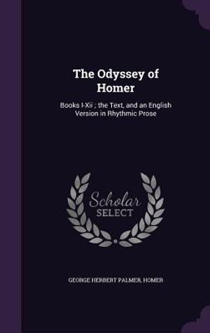 The Odyssey of Homer: Books I-XII; The Text, and an English Version in Rhythmic Prose image number 0