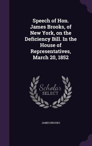 Speech of Hon. James Brooks, of New York, on the Deficiency Bill. in the House of Representatives, March 20, 1852 image number 0