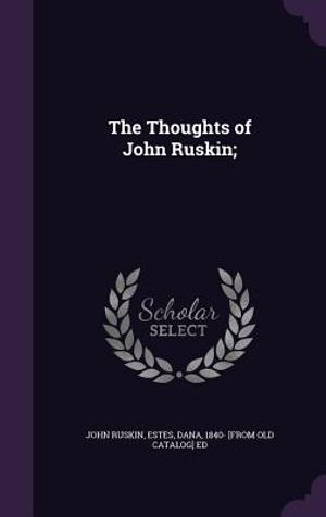 The Thoughts of John Ruskin; image number 0