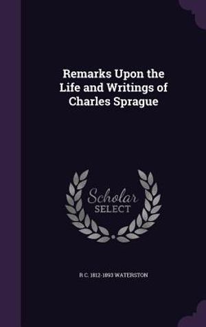 Remarks Upon the Life and Writings of Charles Sprague image number 0