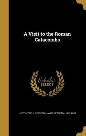 A Visit to the Roman Catacombs image number 0