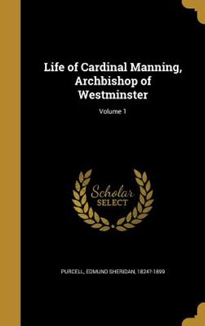 Life of Cardinal Manning, Archbishop of Westminster; Volume 1 image number 0