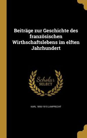 Beitrage Zur Geschichte Des Franzosischen Wirthschaftslebens Im Elften Jahrhundert image number 0