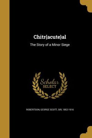 Chitr{acute}al: The Story of a Minor Siege image number 0