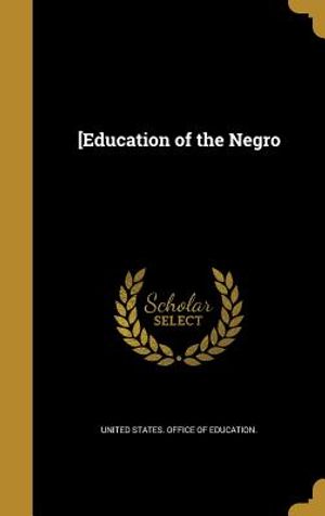 [Education of the Negro image number 0