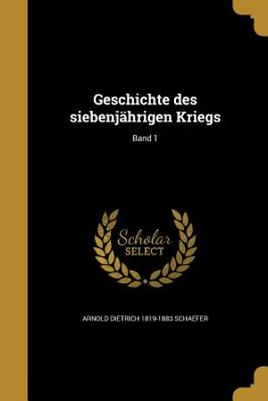 Geschichte Des Siebenjahrigen Kriegs; Band 1 image number 0
