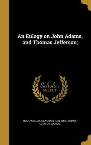 An Eulogy on John Adams, and Thomas Jefferson; image number 0