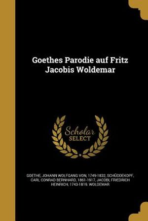 Goethes Parodie Auf Fritz Jacobis Woldemar image number 0