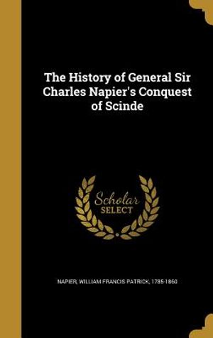 The History of General Sir Charles Napier's Conquest of Scinde image number 0