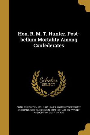 Hon. R. M. T. Hunter. Post-Bellum Mortality Among Confederates image number 0