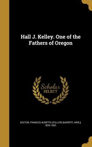 Hall J. Kelley. One of the Fathers of Oregon image number 0