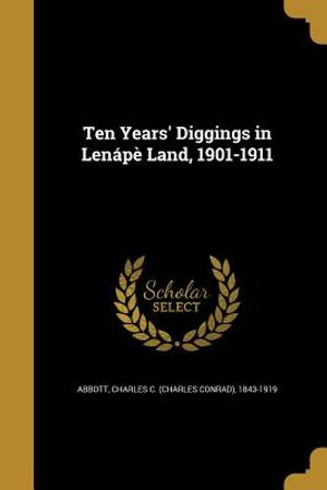 Ten Years' Diggings in Lenape Land, 1901-1911 image number 0