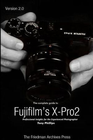 The Complete Guide to Fujifilm's X-Pro2 (B&W Edition) image number 0