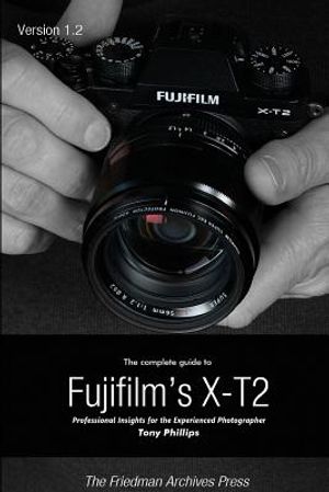The Complete Guide to Fujifilm's X-t2 (B&W Edition) image number 0