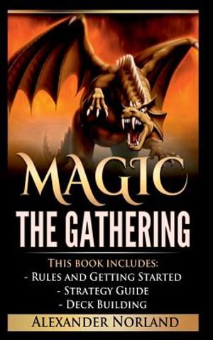 Magic The Gathering Rules And Getting Started Strategy Guide Deck
