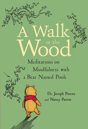 A Walk in the Wood: Meditations on Mindfulness with a Bear Named Pooh image number 0