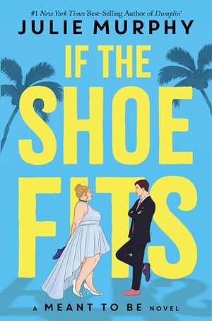 If the Shoe Fits: A Meant to Be Novel image number 0