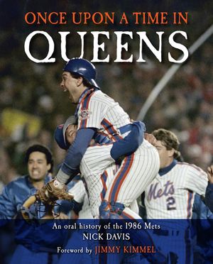 Once Upon a Time in Queens: An Oral History of the 1986 Mets image number 0