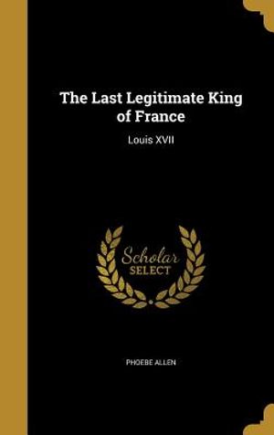 The Last Legitimate King of France: Louis XVII image number 0