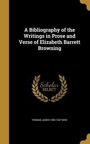 A Bibliography of the Writings in Prose and Verse of Elizabeth Barrett Browning image number 0