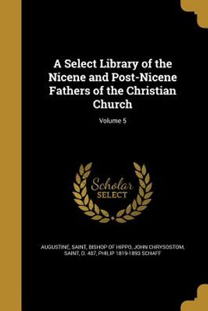 A Select Library of the Nicene and Post-Nicene Fathers of the Christian Church; Volume 5 image number 0