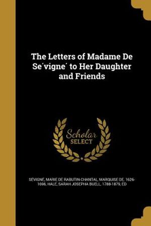The Letters of Madame de Se Vigne to Her Daughter and Friends image number 0