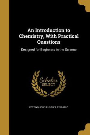 An Introduction to Chemistry, with Practical Questions image number 0
