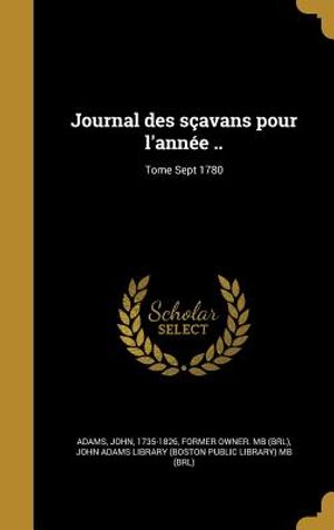 Journal Des S&ccedil;avans Pour l'Ann&eacute;e ..; Tome Sept 1780 image number 0