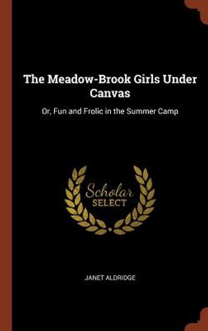 The Meadow-Brook Girls Under Canvas: Or, Fun and Frolic in the Summer Camp image number 0