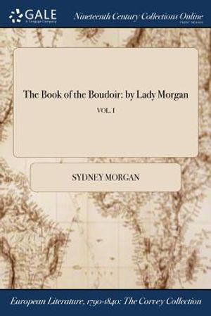 The Book of the Boudoir: By Lady Morgan; Vol. I image number 0