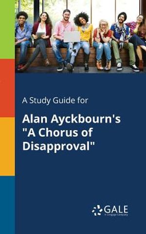 A Study Guide for Alan Ayckbourn's a Chorus of Disapproval image number 0