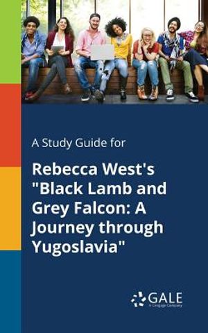 A Study Guide for Rebecca West's Black Lamb and Grey Falcon: A Journey Through Yugoslavia image number 0