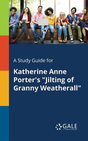 A Study Guide for Katherine Anne Porter's "Jilting of Granny Weatherall" image number 0