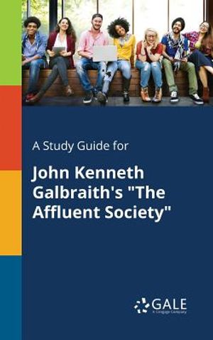 A Study Guide for John Kenneth Galbraith's The Affluent Society image number 0