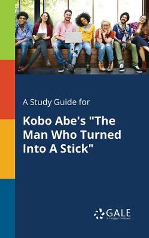 A Study Guide for Kobo Abe's the Man Who Turned Into a Stick image number 0