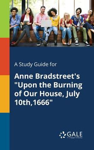 A Study Guide for Anne Bradstreet's Upon the Burning of Our House, July 10th,1666 image number 0