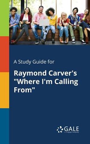 A Study Guide for Raymond Carver's "Where I'm Calling From" image number 0