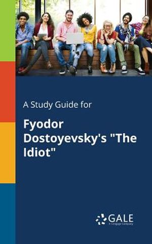 A Study Guide for Fyodor Dostoyevsky's the Idiot image number 0