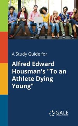 A Study Guide for Alfred Edward Housman's to an Athlete Dying Young image number 0