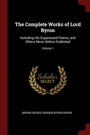 The Complete Works of Lord Byron: Including His Suppressed Poems, and Others Never Before Published; Volume 1 image number 0