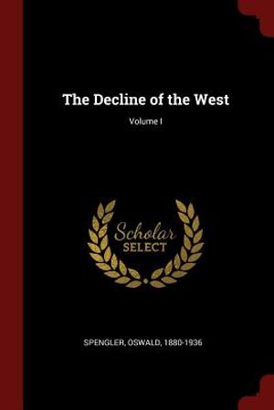 The Decline of the West; Volume I image number 0