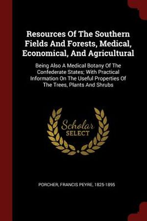 Resources of the Southern Fields and Forests, Medical, Economical, and Agricultural: Being Also a Medical Botany of the Confederate States; With Pract image number 0