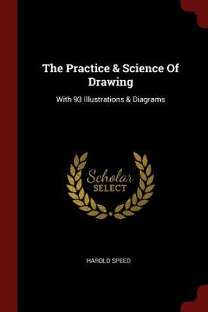 The Practice & Science of Drawing: With 93 Illustrations & Diagrams image number 0
