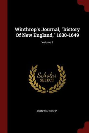 Winthrop's Journal, History of New England, 1630-1649; Volume 2 image number 0