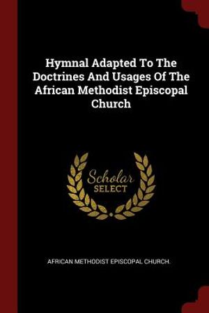 Hymnal Adapted to the Doctrines and Usages of the African Methodist Episcopal Church image number 0